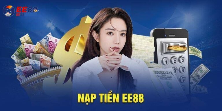 Quy Trình Nạp Tiền EE88 Chỉ Vài Bước Cơ Bản 21 Quy Trinh Nap Tien EE88 Chi Vai Buoc Co Ban