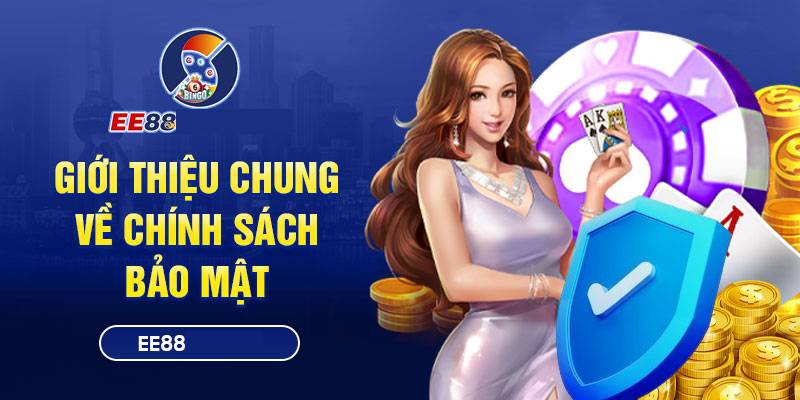 Chính Sách Bảo Mật 1 Vì sao EE88 cần chính sách bảo mật?